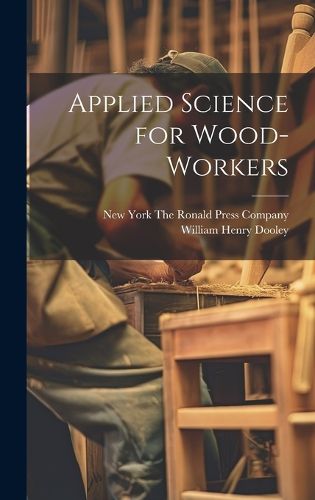 Cover image for Applied Science for Wood-Workers