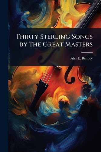 Cover image for Thirty Sterling Songs by the Great Masters