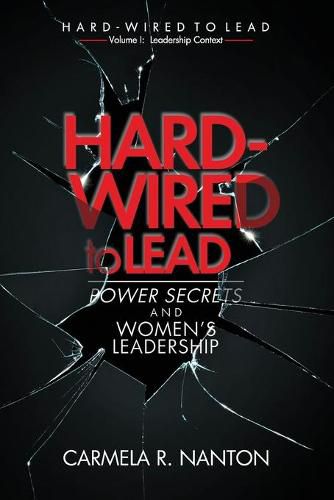 Cover image for Hard-wired to Lead: Power Secrets and Women's Leadership