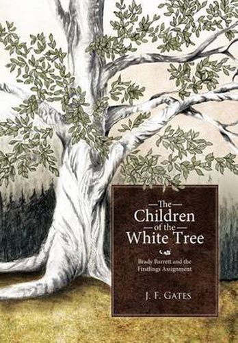 Cover image for The Children of the White Tree: Brady Barrett and the Firstlings Assignment