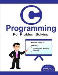 Cover image for C programming for problem solving.