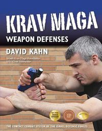 Cover image for Krav Maga Weapon Defenses: The Contact Combat System of the Israel Defense Forces