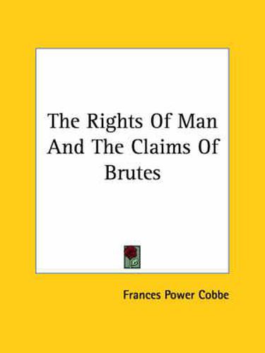 Cover image for The Rights of Man and the Claims of Brutes