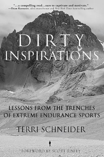 Dirty Inspirations: Lessons From the Trenches of Extreme Endurance Sports