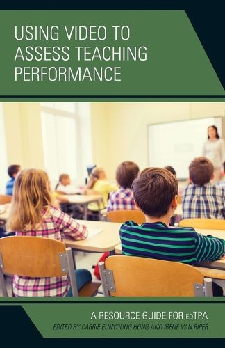 Cover image for Using Video to Assess Teaching Performance: A Resource Guide for edTPA