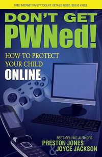 Cover image for Don't Get PWNed!: How to Protect Your Child Online