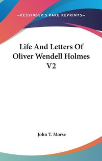 Cover image for Life and Letters of Oliver Wendell Holmes V2
