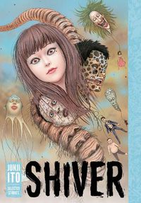 Cover image for Shiver: Junji Ito Selected Stories