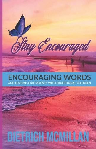 Cover image for Stay Encouraged: Encouraging Words and Lessons for Parents with Exceptional Children