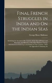 Cover image for Final French Struggles in India and On the Indian Seas