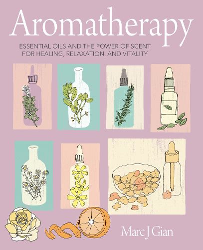 Cover image for Aromatherapy: Essential Oils and the Power of Scent for Healing, Relaxation, and Vitality