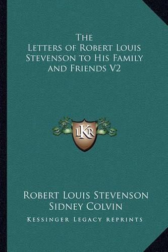 The Letters of Robert Louis Stevenson to His Family and Friends V2