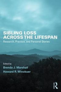 Cover image for Sibling Loss Across the Lifespan: Research, Practice, and Personal Stories