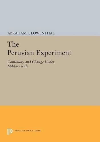 Cover image for The Peruvian Experiment: Continuity and Change Under Military Rule