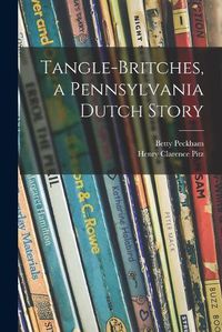 Cover image for Tangle-britches, a Pennsylvania Dutch Story