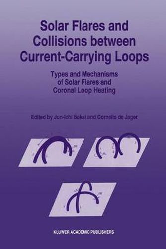 Cover image for Solar Flares and Collisions between Current-Carrying Loops: Types and Mechanisms of Solar Flares and Coronal Loop Heating