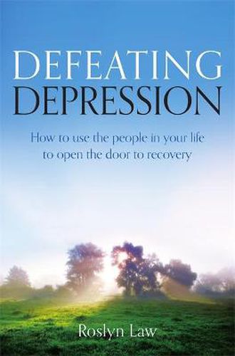 Cover image for Defeating Depression: How to use the people in your life to open the door to recovery