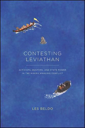 Cover image for Contesting Leviathan: Activists, Hunters, and State Power in the Makah Whaling Conflict