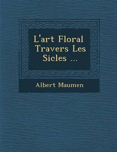 Cover image for L'Art Floral Travers Les Si Cles ...