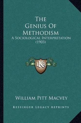 Cover image for The Genius of Methodism: A Sociological Interpretation (1903)