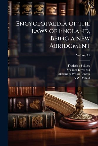 Cover image for Encyclopaedia of the Laws of England, Being a New Abridgment