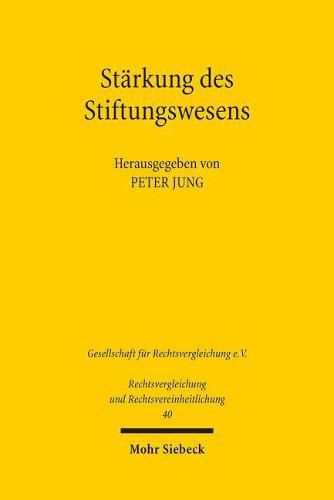 Cover image for Starkung des Stiftungswesens: Verhandlungen der Fachgruppe fur vergleichendes Handels- und Wirtschaftsrecht anlasslich der 35. Tagung fur Rechtsvergleichung vom 10. bis 12. September 2015 in Bayreuth