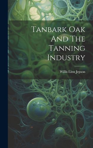 Cover image for Tanbark Oak And The Tanning Industry