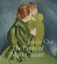 Cover image for Inside Out: The Prints of Mary Cassatt