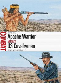 Cover image for Apache Warrior vs US Cavalryman: 1846-86