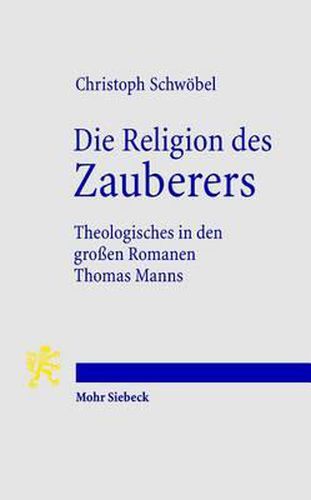 Cover image for Die Religion des Zauberers: Theologisches in den grossen Romanen Thomas Manns