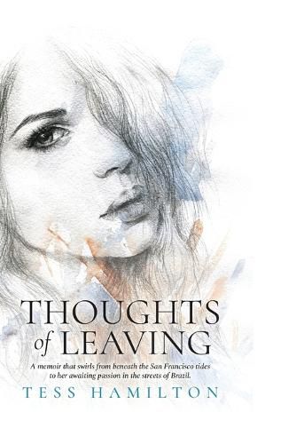 Cover image for Thoughts of Leaving: A memoir that swirls from beneath the San Francisco tides to her awaiting passion in the streets of Brazil