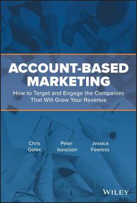 Cover image for Account-Based Marketing - How to Target and Engage the Companies That Will Grow Your Revenue