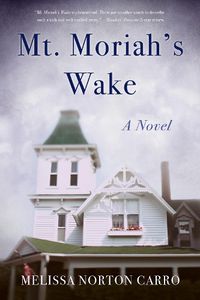 Cover image for Mt. Moriah's Wake: A Novel