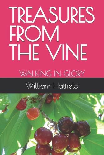 Cover image for Treasures from the Vine: Walking in Glory