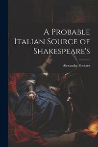 Cover image for A Probable Italian Source of Shakespeare's