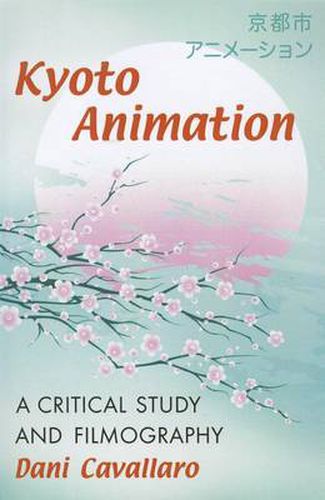 Kyoto Animation: A Critical Study and Filmography