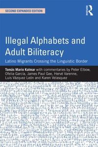 Cover image for Illegal Alphabets and Adult Biliteracy: Latino Migrants Crossing the Linguistic Border, Expanded Edition