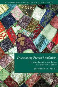 Cover image for Questioning French Secularism: Gender Politics and Islam in a Parisian Suburb