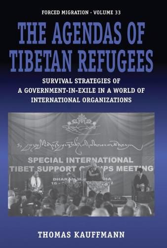 Cover image for The Agendas of Tibetan Refugees: Survival Strategies of a Government-in-Exile in a World of International Organizations