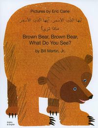 Cover image for Brown Bear, Brown Bear, What Do You See? In Arabic and English