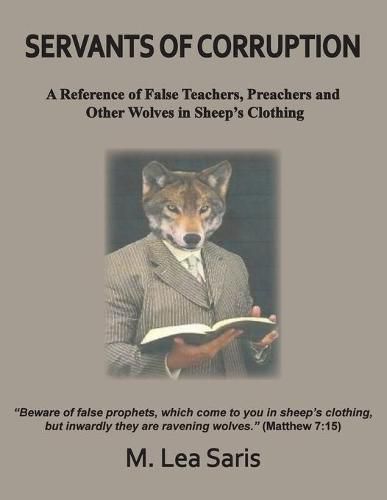 Servants Of Corruption, A Reference of False Teachers, Preachers and Other Wolves In Sheep's Clothing