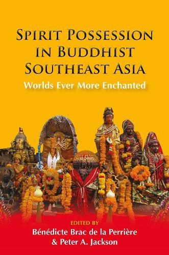 Cover image for Spirit Possession in Buddhist Southeast Asia: Worlds Ever More Enchanted