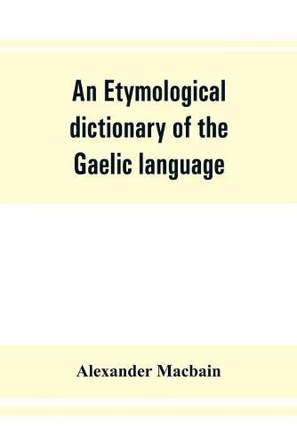 An etymological dictionary of the Gaelic language