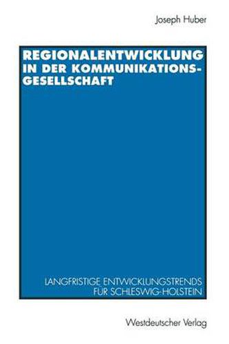 Cover image for Regionalentwicklung in der Kommunikationsgesellschaft: Langfristige Entwicklungstrends fur Schleswig-Holstein