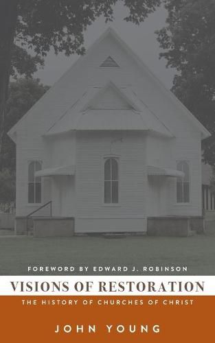 Cover image for Visions of Restoration: The History of Churches of Christ