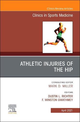 Cover image for Athletic Injuries of the Hip, An Issue of Clinics in Sports Medicine