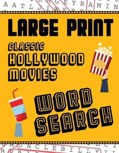 Cover image for Large Print Classic Hollywood Movies Word Search: With Movie Pictures Extra-Large, For Adults & Seniors Have Fun Solving These Hollywood Film Word Find Puzzles!