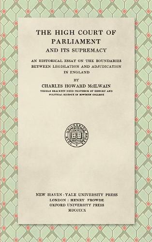 The High Court of Parliament and Its Supremacy (1910): An Historical Essay on the Boundaries Between Legislation and Adjudication in England