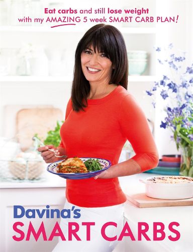 Cover image for Davina's Smart Carbs: Eat Carbs and Still Lose Weight With My Amazing 5 Week Smart Carb Plan!