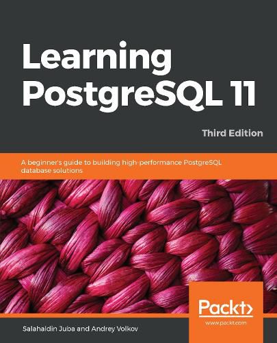 Cover image for Learning PostgreSQL 11: A beginner's guide to building high-performance PostgreSQL database solutions, 3rd Edition